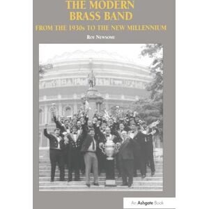 Newsome, Roy The Modern Brass Band: From the 1930s to the New Millennium Newsome, Roy The Modern Brass Band: From the 1930s to the New Millennium