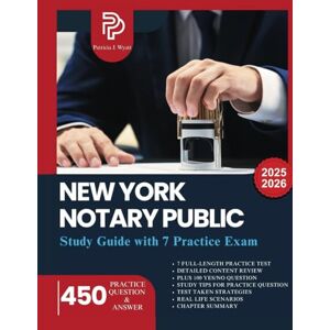 Wyatt, Patricia J. NEW YORK PUBLIC STUDY GUIDE: A Comprehensive Exam Study Guide to Understanding Notary Practices, Legal Responsibilities, and Best Practices in New York Wyatt, Patricia J. NEW YORK PUBLIC STUDY GUIDE: A Comprehensive Exam Study Guide to Understanding Notary Practices, Legal Responsibilities, and Best Practices in New York