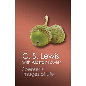 Lewis, C. S. Spenser's Images of Life (Canto Classics) Lewis, C. S. Spenser's Images of Life (Canto Classics)
