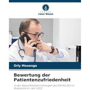 Mouanga, Orly Bewertung der Patientenzufriedenheit: in den Gesundheitseinrichtungen des Distrikts Djiri in Brazzaville im Jahr 2022 Mouanga, Orly Bewertung der Patientenzufriedenheit: in den Gesundheitseinrichtungen des Distrikts Djiri in Brazzaville im Jahr 2022