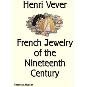 Henri Vever : French Jewelry of the Nineteenth Century Henri Vever : French Jewelry of the Nineteenth Century
