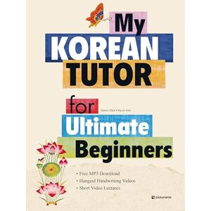 SAEMI PARK MY KOREAN TUTOR FOR ULTIMATE BEGINNERS: with Free Video Lectures + MP3 Download SAEMI PARK MY KOREAN TUTOR FOR ULTIMATE BEGINNERS: with Free Video Lectures + MP3 Download
