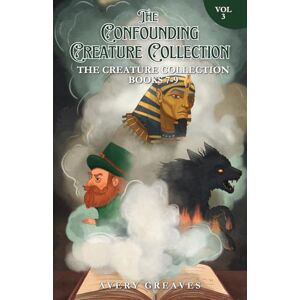 Avery The Confounding Creature Collection: The Creature Collection Volume 3 Avery The Confounding Creature Collection: The Creature Collection Volume 3