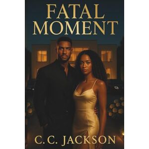 Jackson Fatal Moment: A Dark Romantic Drama (Fatal Series) Jackson Fatal Moment: A Dark Romantic Drama (Fatal Series)
