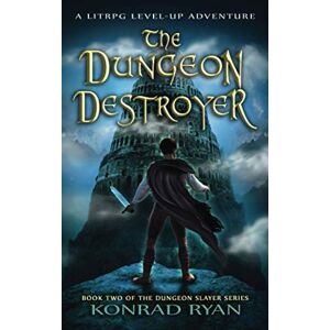 Ryan, Konrad The Dungeon Destroyer: A LitRPG Level-Up Adventure (The Dungeon Slayer Series) Ryan, Konrad The Dungeon Destroyer: A LitRPG Level-Up Adventure (The Dungeon Slayer Series)