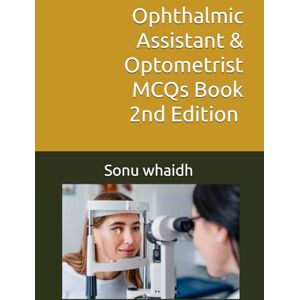 whaidh, Sonu Ophthalmic Assistant & Optometrist MCQs Book 2nd Edition Optometrist & Ophthalmic Assistant Multiple Choice Questions With Answers 2nd Edition Book Sonu Whaidh Book Sonu Whaidh MCQS Book whaidh, Sonu Ophthalmic Assistant & Optometrist MCQs Book 2nd Edition Optometrist & Ophthalmic Assistant Multiple Choice Questions With Answers 2nd Edition Book Sonu Whaidh Book Sonu Whaidh MCQS Book
