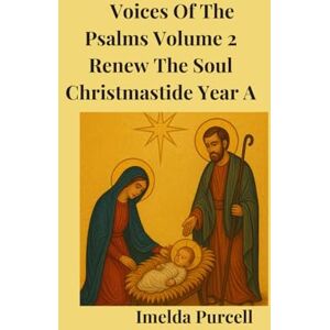 Purcell, Imelda Voices Of The Psalms Volume 2: Renew The Soul Christmastide Year A Purcell, Imelda Voices Of The Psalms Volume 2: Renew The Soul Christmastide Year A