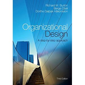 Burton, Richard M. Organizational Design: A Step-by-Step Approach Burton, Richard M. Organizational Design: A Step-by-Step Approach