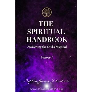 Johnstone, Stephen James The Spiritual Hand Book: Awakening the Soul's Potential ( Volume 1) Johnstone, Stephen James The Spiritual Hand Book: Awakening the Soul's Potential ( Volume 1)