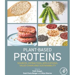 Plant-Based Proteins: Sources, Extraction, Applications, Value-chain and Sustainability Plant-Based Proteins: Sources, Extraction, Applications, Value-chain and Sustainability