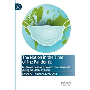 The Nation in the Time of the Pandemic: Media and Political Discourse across Countries during the COVID-19 Crisis The Nation in the Time of the Pandemic: Media and Political Discourse across Countries during the COVID-19 Crisis