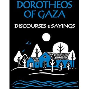 Dorotheos of Gaza Discourses and Sayings: 33 (Cistercian Studies Series, 33) Dorotheos of Gaza Discourses and Sayings: 33 (Cistercian Studies Series, 33)