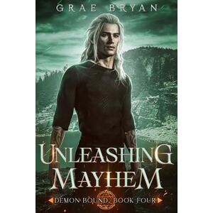Bryan, Grae Unleashing Mayhem: 4 (Demon Bound) Bryan, Grae Unleashing Mayhem: 4 (Demon Bound)