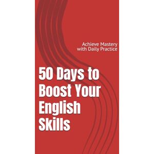 Lee 50 Days to Boost Your English Skills: Achieve Mastery with Daily Practice Lee 50 Days to Boost Your English Skills: Achieve Mastery with Daily Practice
