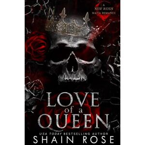 Rose, Shain Love of a Queen: A New Reign Mafia Romance (New Reign Mafia Duet) Rose, Shain Love of a Queen: A New Reign Mafia Romance (New Reign Mafia Duet)