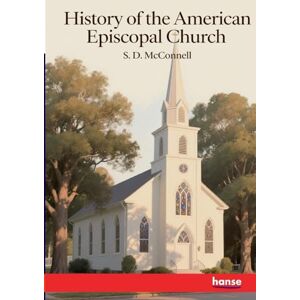 McConnell, S D History of the American Episcopal Church McConnell, S D History of the American Episcopal Church