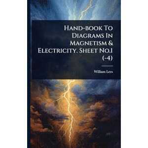 Lees, William Hand-book To Diagrams In Magnetism & Electricity. Sheet No.1 (-4) Lees, William Hand-book To Diagrams In Magnetism & Electricity. Sheet No.1 (-4)