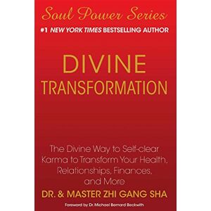 Sha Dr., Zhi Gang Gang Divine Transformation: The Divine Way to Self-clear Karma to Transform Your Health, Relationships, Finances, and More Sha Dr., Zhi Gang Gang Divine Transformation: The Divine Way to Self-clear Karma to Transform Your Health, Relationships, Finances, and More