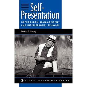 Leary, Mark R Self-presentation: Impression Management And Interpersonal Behavior (Social Psychology) Leary, Mark R Self-presentation: Impression Management And Interpersonal Behavior (Social Psychology)