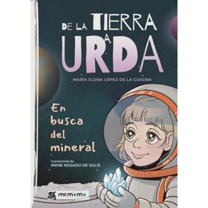 López de la Cuadra, María Elena De la tierra a Urda: En busca del mineral López de la Cuadra, María Elena De la tierra a Urda: En busca del mineral