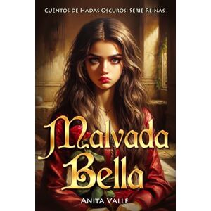 Valle, Anita Malvada Bella (Cuentos de Hadas Oscuros Serie Reinas) Valle, Anita Malvada Bella (Cuentos de Hadas Oscuros Serie Reinas)