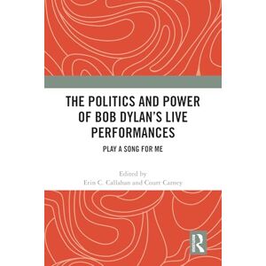 The Politics and Power of Bob Dylan’s Live Performances: Play a Song for Me The Politics and Power of Bob Dylan’s Live Performances: Play a Song for Me