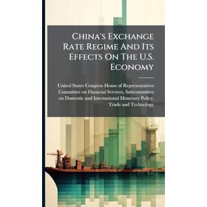 China's Exchange Rate Regime And Its Effects On The U.S. Economy China's Exchange Rate Regime And Its Effects On The U.S. Economy