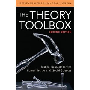 Nealon, Jeffrey The Theory Toolbox: Critical Concepts For The Humanities, Arts, & Social Sciences (Culture And Politics Series): Critical Concepts for the Humanities, Arts, & Social Sciences Nealon, Jeffrey The Theory Toolbox: Critical Concepts For The Humanities, Arts, & Social Sciences (Culture And Politics Series): Critical Concepts for the Humanities, Arts, & Social Sciences