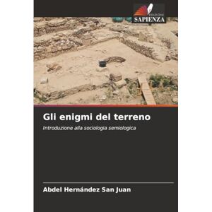 Hernández San Juan, Abdel Gli enigmi del terreno: Introduzione alla sociologia semiologica Hernández San Juan, Abdel Gli enigmi del terreno: Introduzione alla sociologia semiologica