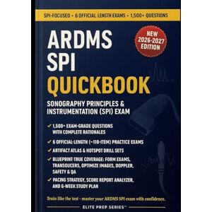 Series™, Elite Prep ARDMS SPI PHYSICS QUICKBOOK 2026–2027: 1500+ Exam-Grade Questions, Correct Answers, Detailed Explanations, Strategies, Pitfalls, Exam Look-outs, 6 ... & Instrumentation (SPI) Examination Series™, Elite Prep ARDMS SPI PHYSICS QUICKBOOK 2026–2027: 1500+ Exam-Grade Questions, Correct Answers, Detailed Explanations, Strategies, Pitfalls, Exam Look-outs, 6 ... & Instrumentation (SPI) Examination