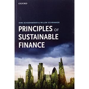 Schoenmaker, Dirk Principles of Sustainable Finance Schoenmaker, Dirk Principles of Sustainable Finance