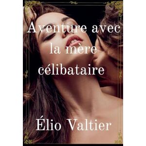 Valtier, Elio aventure avec la mère célibataire Valtier, Elio aventure avec la mère célibataire