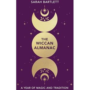 Bartlett, Sarah The Wiccan Almanac: A Year of Magic and Tradition Bartlett, Sarah The Wiccan Almanac: A Year of Magic and Tradition