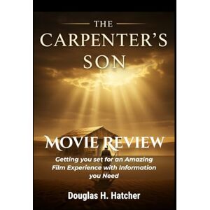 Hatcher, Douglas H. The Carpenter's Son (Movie Review): Getting you set for an Amazing Film Experience with Information you Need (Amazing Film to Checkout 2025) Hatcher, Douglas H. The Carpenter's Son (Movie Review): Getting you set for an Amazing Film Experience with Information you Need (Amazing Film to Checkout 2025)