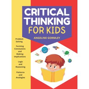 Gormley, Angeline Critical Thinking for Kids Gormley, Angeline Critical Thinking for Kids
