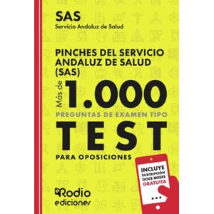 Rodio, EDICIONES Pinches del Servicio Andaluz de Salud (SAS). Más de 1.000 preguntas de examen tipo test para oposiciones Rodio, EDICIONES Pinches del Servicio Andaluz de Salud (SAS). Más de 1.000 preguntas de examen tipo test para oposiciones