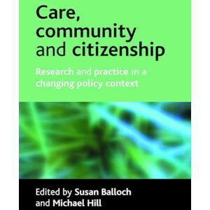 Care+ community and citizenship: Research and practice in a changing policy context Care+ community and citizenship: Research and practice in a changing policy context