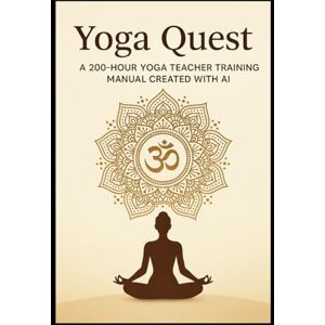 Lani, Allowah Yoga Quest: A 200-Hour Yoga Teacher Training Manual Created with AI Lani, Allowah Yoga Quest: A 200-Hour Yoga Teacher Training Manual Created with AI