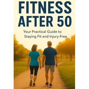 AIMITIK Fitness After 50: Your Practical Guide to Staying Fit and Injury-Free AIMITIK Fitness After 50: Your Practical Guide to Staying Fit and Injury-Free