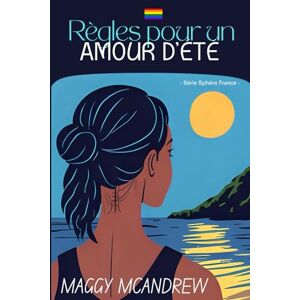 McAndrew, Maggy RÈGLES POUR UN AMOUR D'ÉTÉ (Série Sphère France) McAndrew, Maggy RÈGLES POUR UN AMOUR D'ÉTÉ (Série Sphère France)