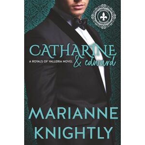 Knightly, Marianne Catharine & Edward (Royals of Valleria #6) (Français) (Royals of Valleria Français) Knightly, Marianne Catharine & Edward (Royals of Valleria #6) (Français) (Royals of Valleria Français)