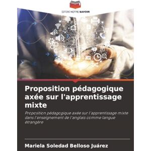 Belloso Juárez, Mariela Soledad Proposition pédagogique axée sur l'apprentissage mixte: Proposition pédagogique axée sur l'apprentissage mixte dans l'enseignement de l'anglais comme langue étrangère Belloso Juárez, Mariela Soledad Proposition pédagogique axée sur l'apprentissage mixte: Proposition pédagogique axée sur l'apprentissage mixte dans l'enseignement de l'anglais comme langue étrangère