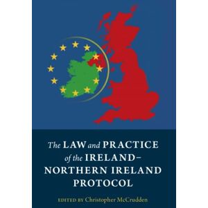 The Law and Practice of the Ireland-Northern Ireland Protocol The Law and Practice of the Ireland-Northern Ireland Protocol
