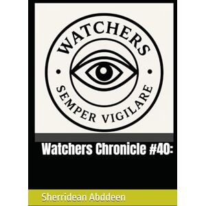 Abddeen, Sherridean Ann-Marie Watchers Chronicle #40: Abddeen, Sherridean Ann-Marie Watchers Chronicle #40: