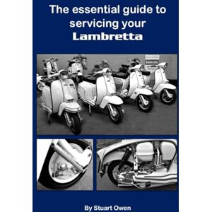Owen, Stuart The essential guide to servicing your Lambretta: A4 workshop edition (The Lambretta technical series) Owen, Stuart The essential guide to servicing your Lambretta: A4 workshop edition (The Lambretta technical series)
