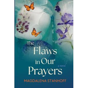 Stanhoff, Magdalena The Flaws in Our Prayers: a novel (Migrant Birds) Stanhoff, Magdalena The Flaws in Our Prayers: a novel (Migrant Birds)