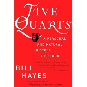Hayes, Bill B. Five Quarts: A Personal and Natural History of Blood Hayes, Bill B. Five Quarts: A Personal and Natural History of Blood