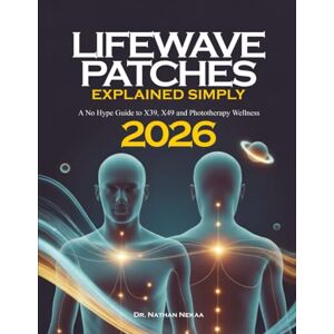 Nekaa, Dr. Nathan Lifewave Patches Explained Simply: A No Hype Guide to X39, X49 and Phototherapy Wellness (The Patch Manual: Harnessing Phototherapy Power for Pain ... ... Detox, Sleep, Immune Support, Anti-Aging) Nekaa, Dr. Nathan Lifewave Patches Explained Simply: A No Hype Guide to X39, X49 and Phototherapy Wellness (The Patch Manual: Harnessing Phototherapy Power for Pain ... ... Detox, Sleep, Immune Support, Anti-Aging)