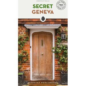 Christian Vellas Secret Geneva: A guide to the unusual and unfamiliar (Jonglez Secret Guides) Christian Vellas Secret Geneva: A guide to the unusual and unfamiliar (Jonglez Secret Guides)