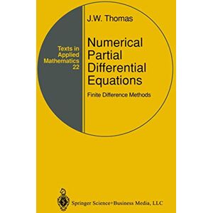 Thomas, J.W. Numerical Partial Differential Equations: Finite Difference Methods: 22 (Texts in Applied Mathematics, 22) Thomas, J.W. Numerical Partial Differential Equations: Finite Difference Methods: 22 (Texts in Applied Mathematics, 22)